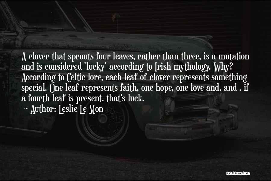 Luck And Faith Quotes By Leslie Le Mon