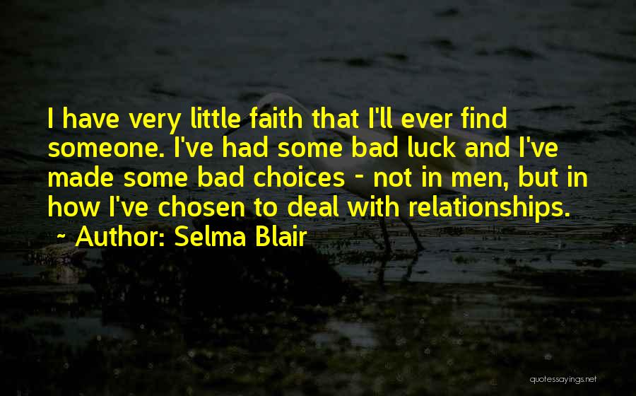Luck And Faith Quotes By Selma Blair