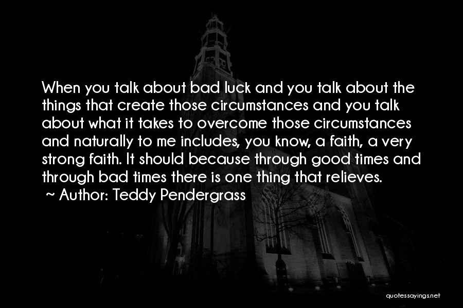 Luck And Faith Quotes By Teddy Pendergrass