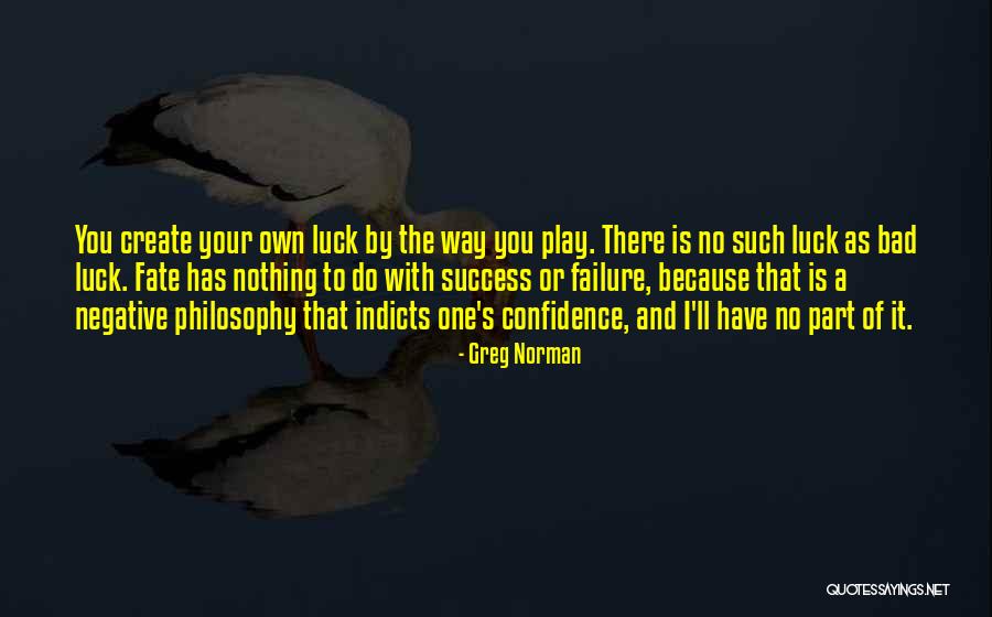 Luck And Fate Quotes By Greg Norman Luck And Fate Quotes By Greg Norman