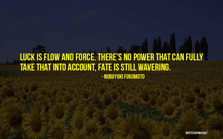 Luck And Fate Quotes By Nobuyuki Fukumoto Luck And Fate Quotes By Nobuyuki Fukumoto