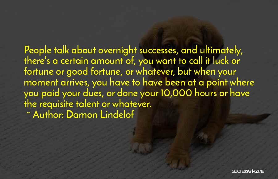 Luck And Fortune Quotes By Damon Lindelof