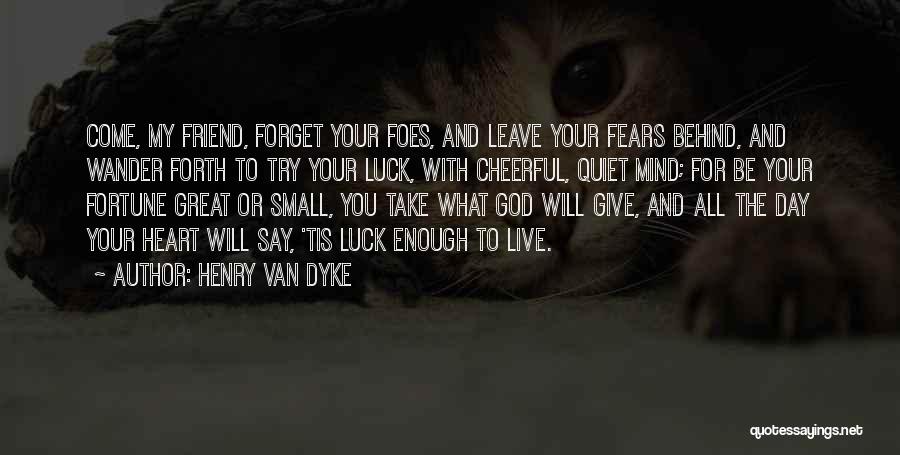 Luck And Fortune Quotes By Henry Van Dyke