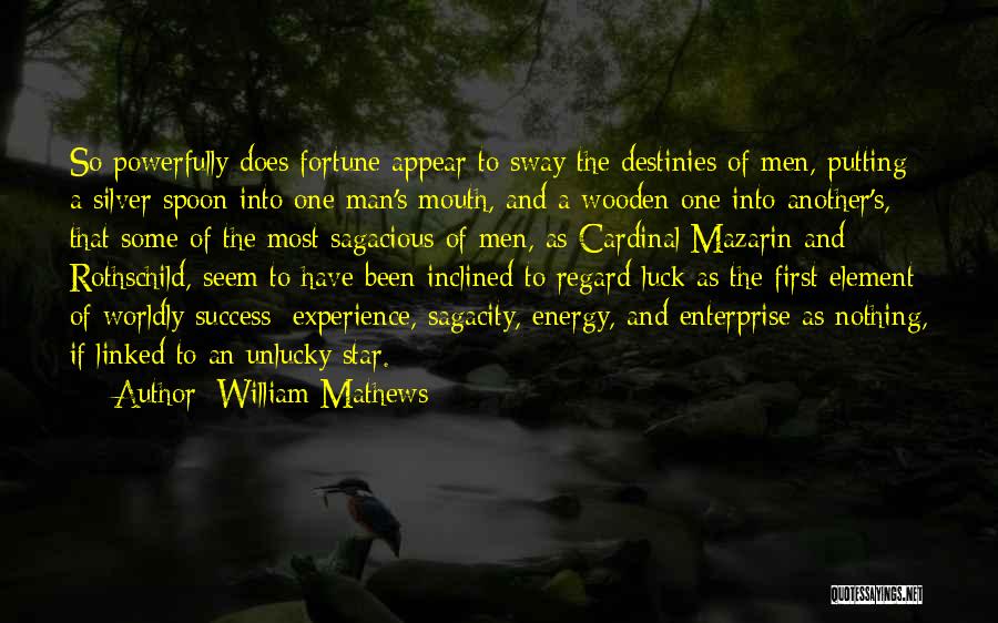 Luck And Fortune Quotes By William Mathews