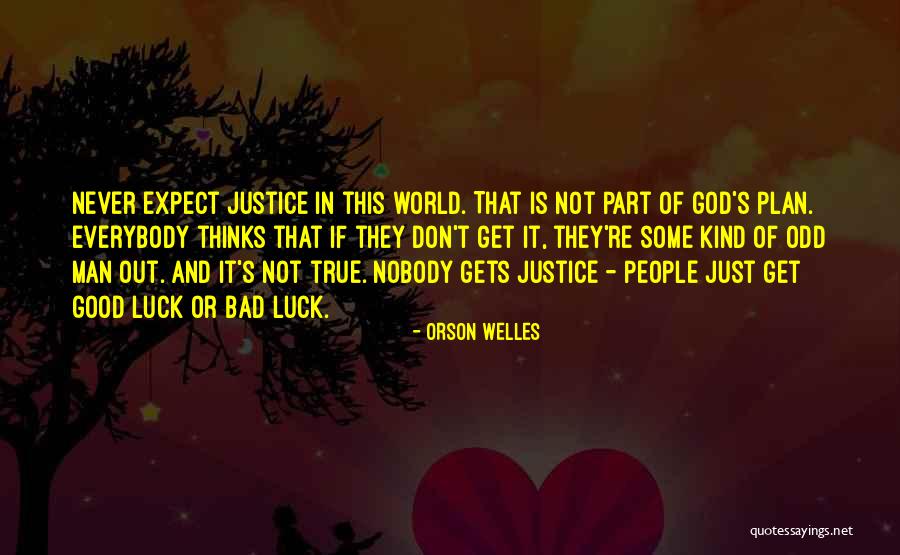 Luck And God Quotes By Orson Welles Luck And God Quotes By Orson Welles