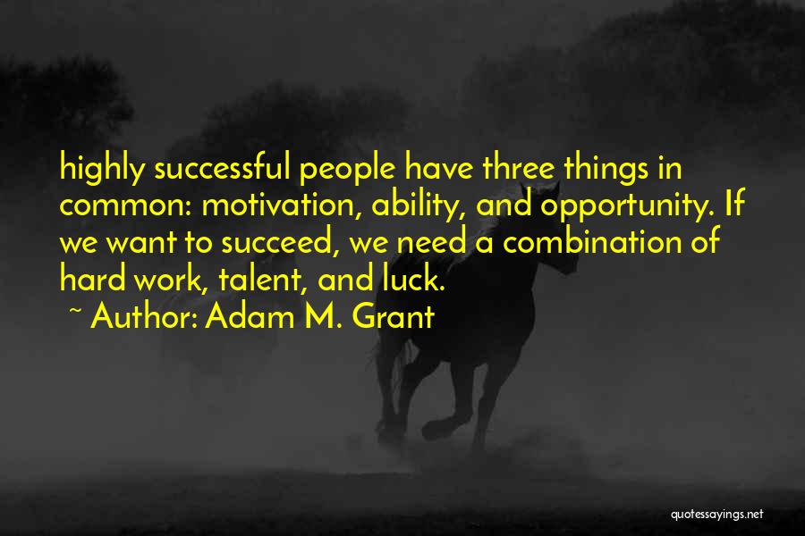 Luck And Hard Work Quotes By Adam M. Grant