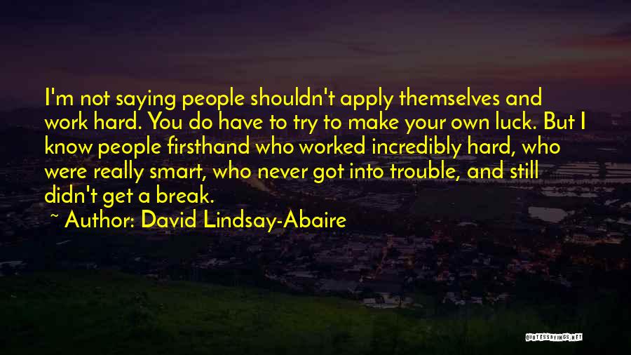 Luck And Hard Work Quotes By David Lindsay-Abaire