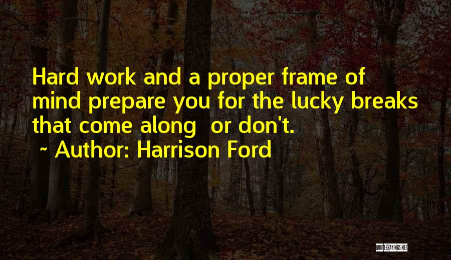 Luck And Hard Work Quotes By Harrison Ford