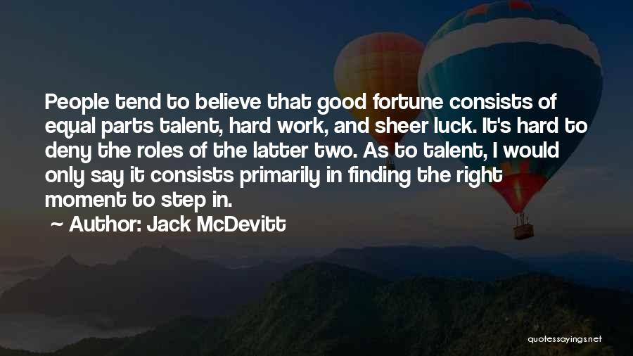 Luck And Hard Work Quotes By Jack McDevitt