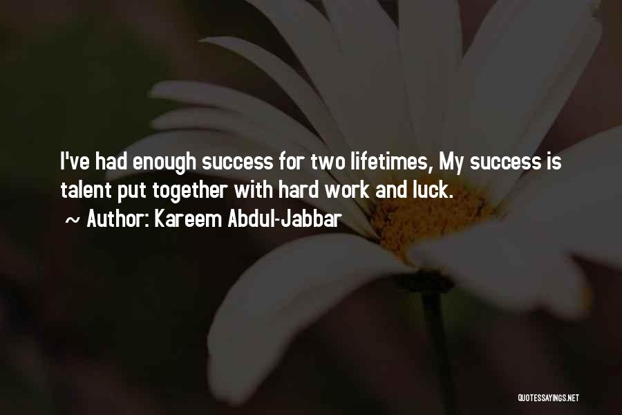 Luck And Hard Work Quotes By Kareem Abdul-Jabbar