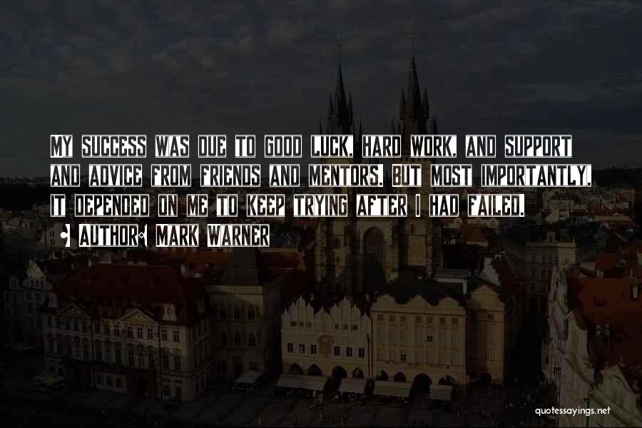 Luck And Hard Work Quotes By Mark Warner