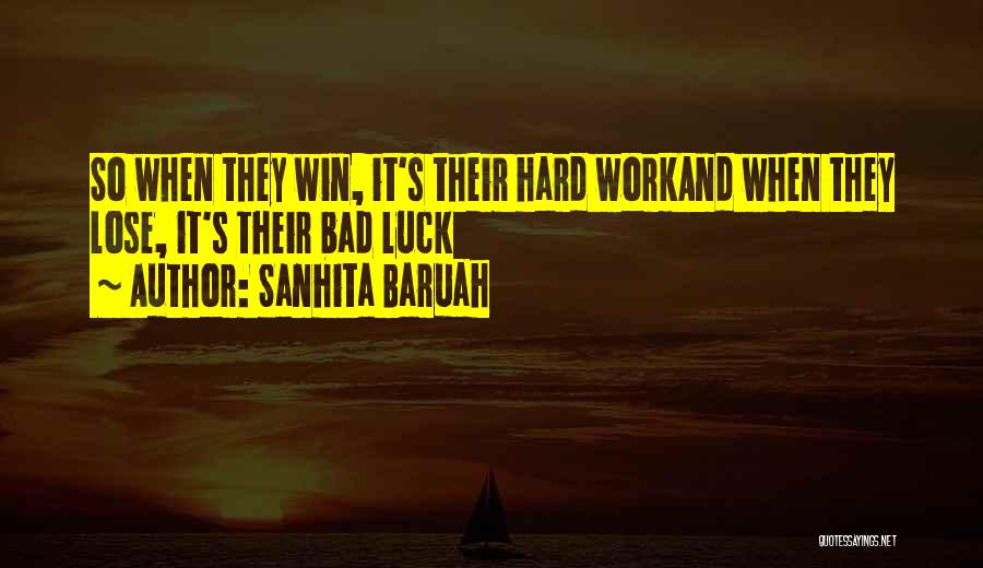 Luck And Hard Work Quotes By Sanhita Baruah