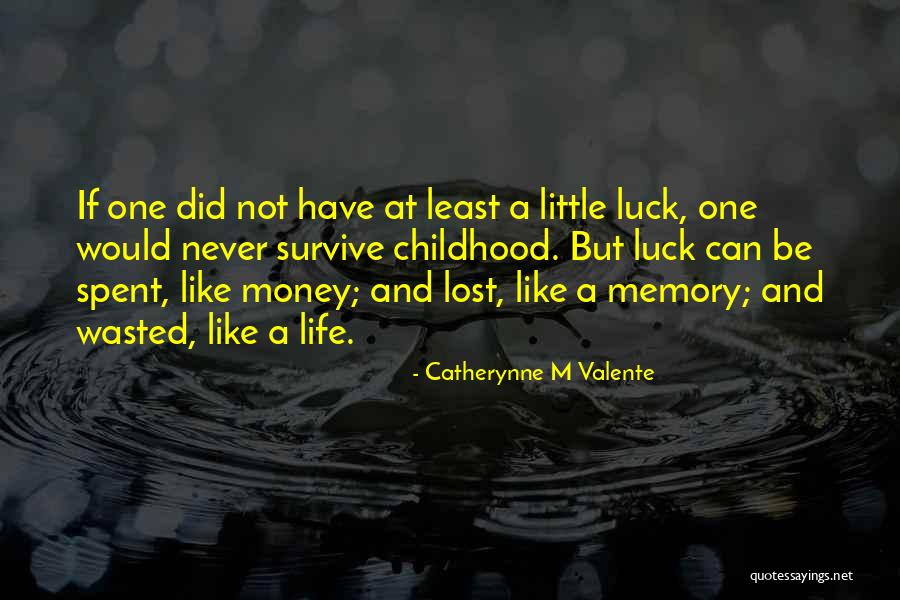 Luck And Life Quotes By Catherynne M Valente