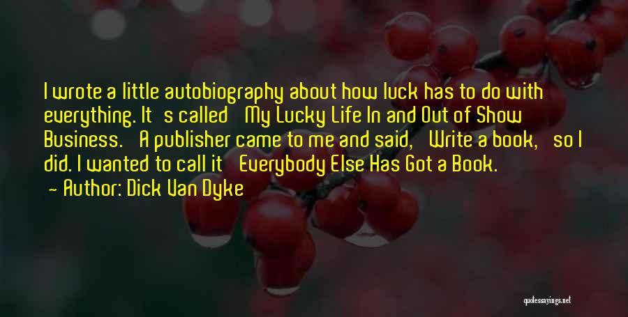 Luck And Life Quotes By Dick Van Dyke