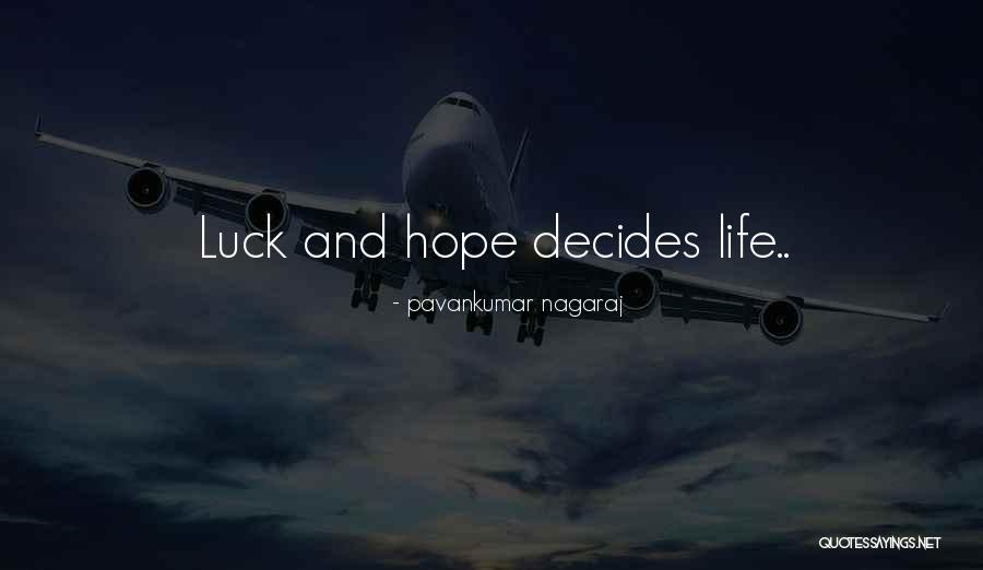 Luck And Life Quotes By Pavankumar Nagaraj Luck And Life Quotes By Pavankumar Nagaraj