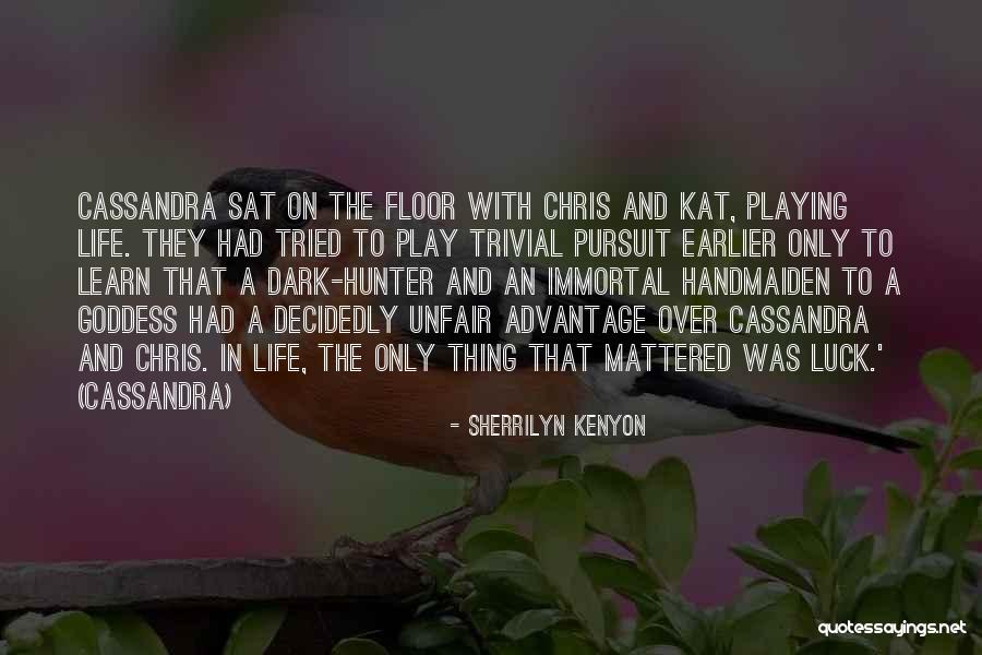 Luck And Life Quotes By Sherrilyn Kenyon Luck And Life Quotes By Sherrilyn Kenyon