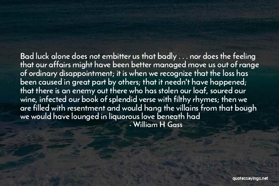 Luck And Life Quotes By William H Gass Luck And Life Quotes By William H Gass