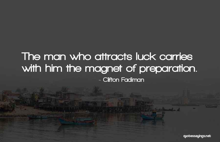 Luck And Preparation Quotes By Clifton Fadiman Luck And Preparation Quotes By Clifton Fadiman