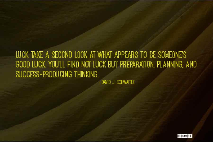 Luck And Preparation Quotes By David J. Schwartz Luck And Preparation Quotes By David J. Schwartz