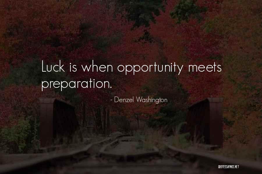 Luck And Preparation Quotes By Denzel Washington
