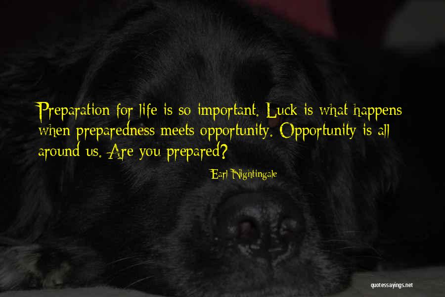 Luck And Preparation Quotes By Earl Nightingale Luck And Preparation Quotes By Earl Nightingale