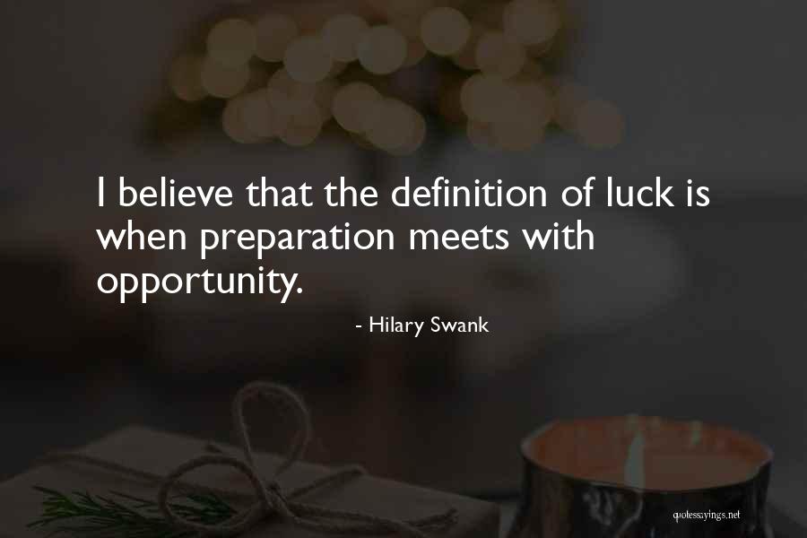 Luck And Preparation Quotes By Hilary Swank Luck And Preparation Quotes By Hilary Swank