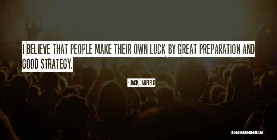 Luck And Preparation Quotes By Jack Canfield Luck And Preparation Quotes By Jack Canfield
