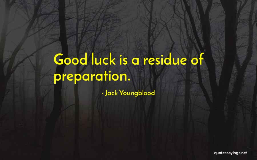 Luck And Preparation Quotes By Jack Youngblood Luck And Preparation Quotes By Jack Youngblood
