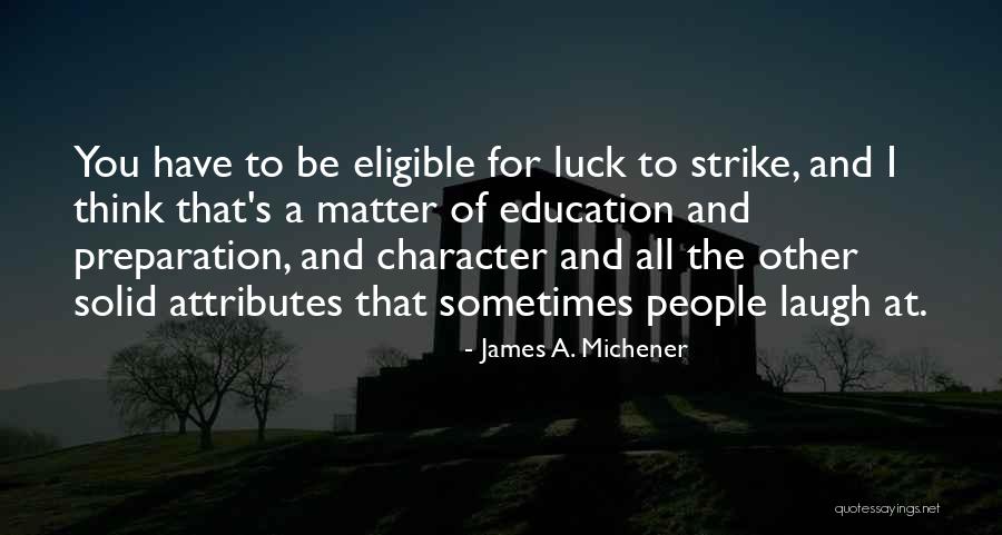 Luck And Preparation Quotes By James A. Michener Luck And Preparation Quotes By James A. Michener