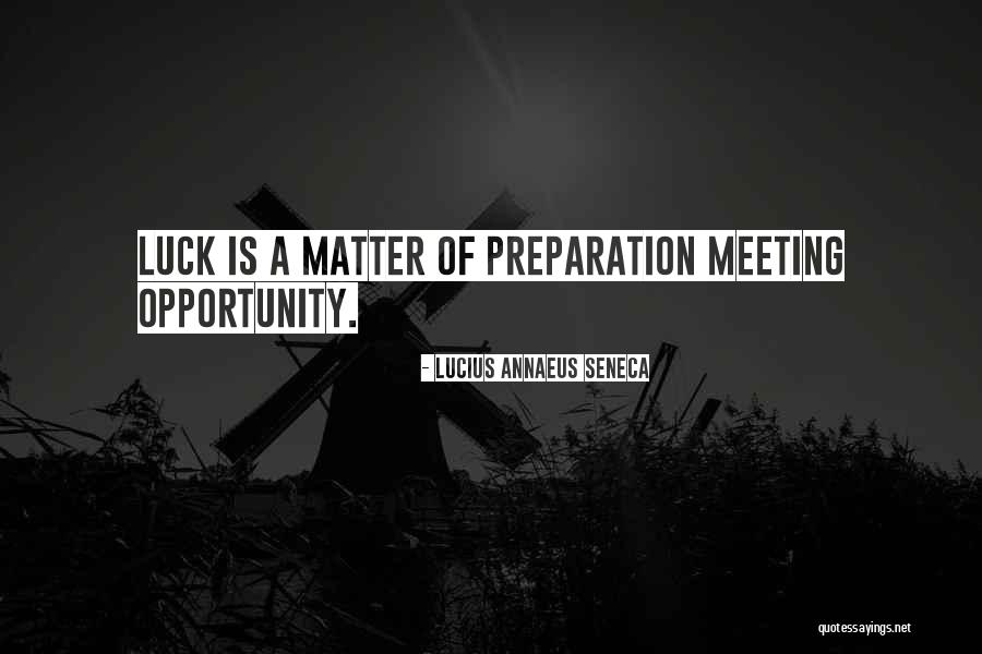 Luck And Preparation Quotes By Lucius Annaeus Seneca Luck And Preparation Quotes By Lucius Annaeus Seneca