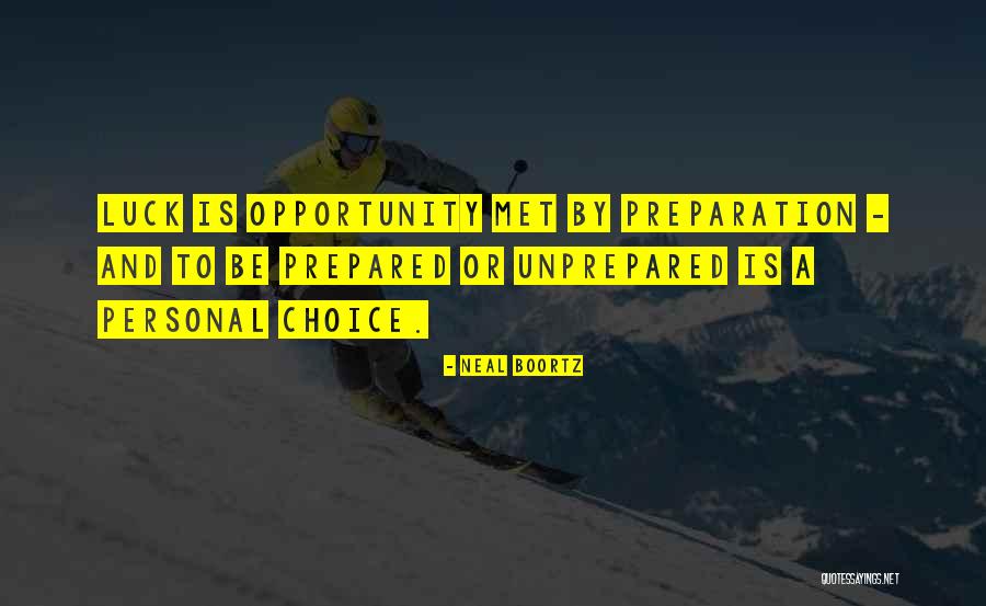Luck And Preparation Quotes By Neal Boortz Luck And Preparation Quotes By Neal Boortz