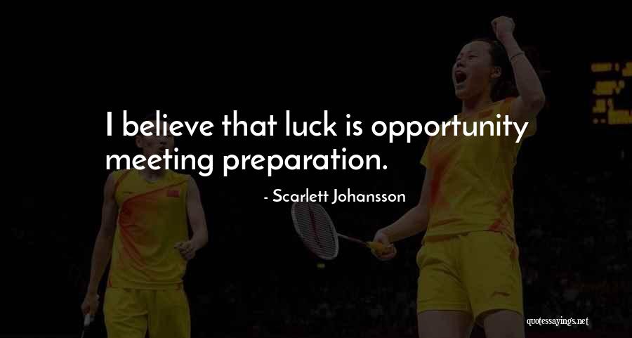 Luck And Preparation Quotes By Scarlett Johansson Luck And Preparation Quotes By Scarlett Johansson