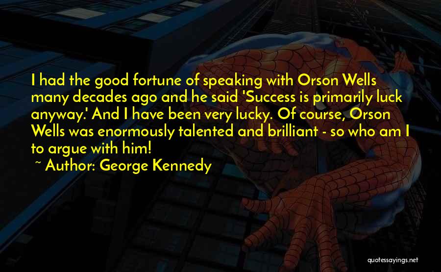 Luck And Success Quotes By George Kennedy