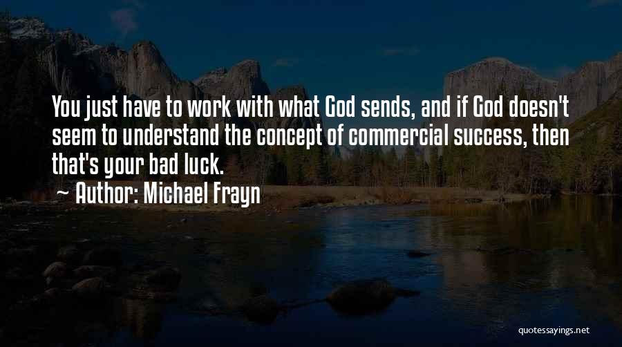 Luck And Success Quotes By Michael Frayn