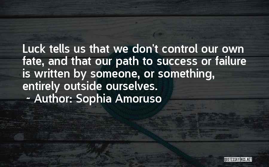 Luck And Success Quotes By Sophia Amoruso