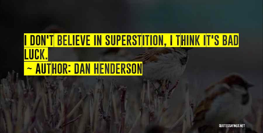 Luck And Superstition Quotes By Dan Henderson