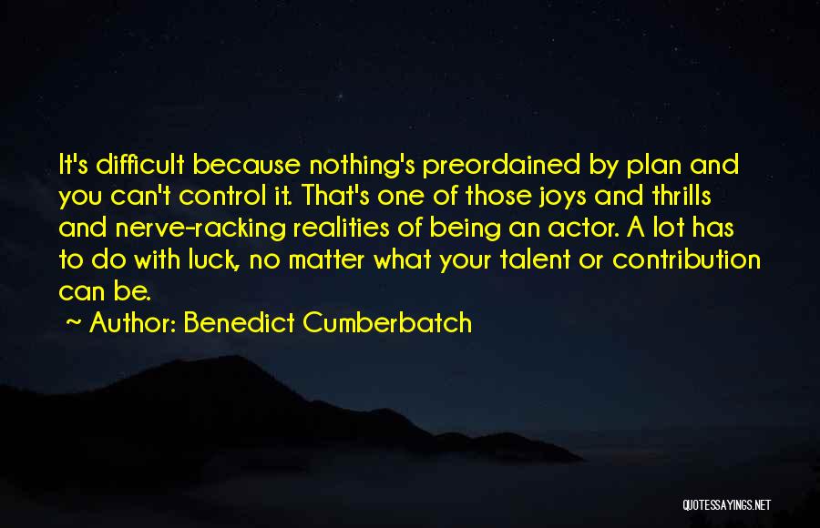 Luck And Talent Quotes By Benedict Cumberbatch