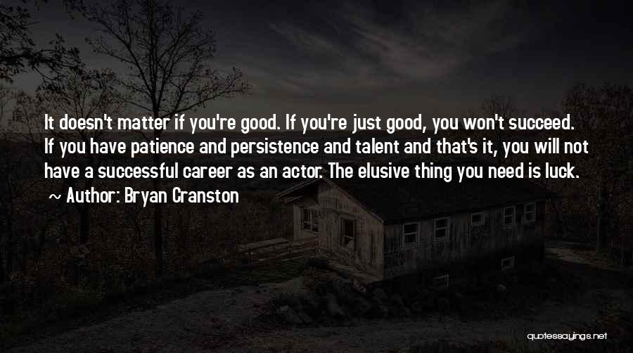 Luck And Talent Quotes By Bryan Cranston