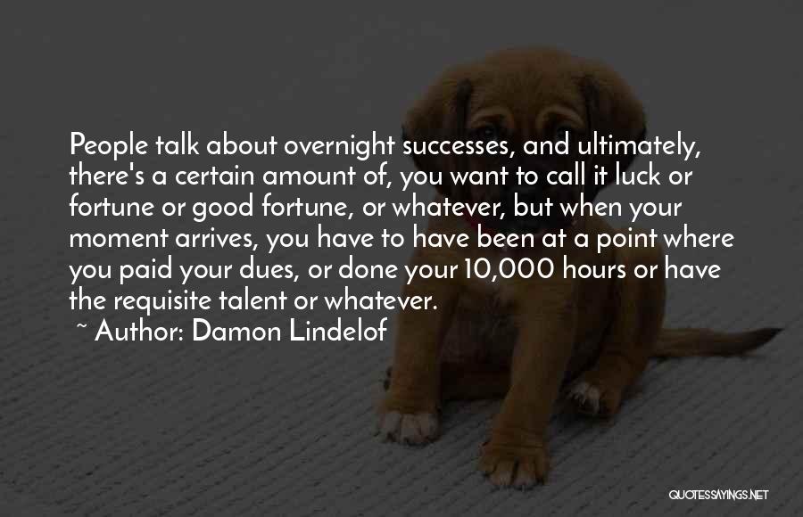 Luck And Talent Quotes By Damon Lindelof