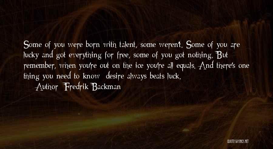 Luck And Talent Quotes By Fredrik Backman