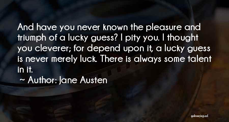 Luck And Talent Quotes By Jane Austen