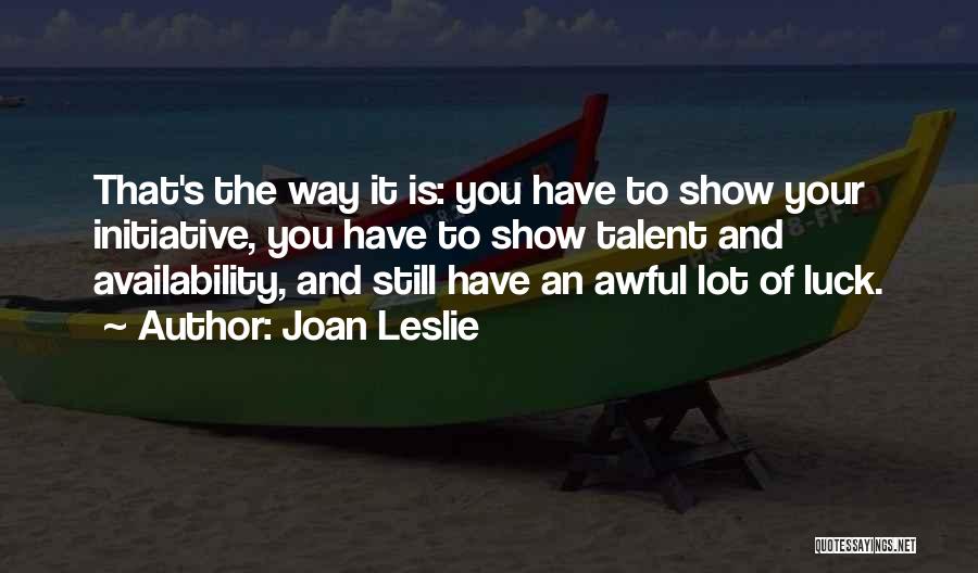 Luck And Talent Quotes By Joan Leslie