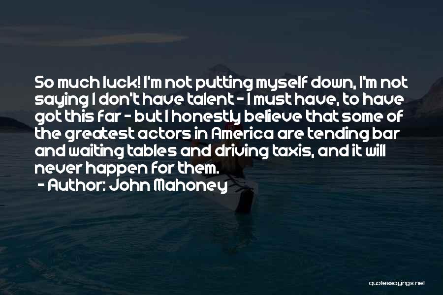 Luck And Talent Quotes By John Mahoney