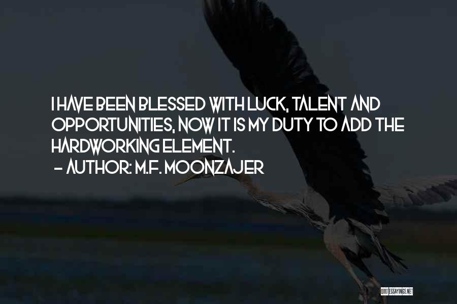 Luck And Talent Quotes By M.F. Moonzajer