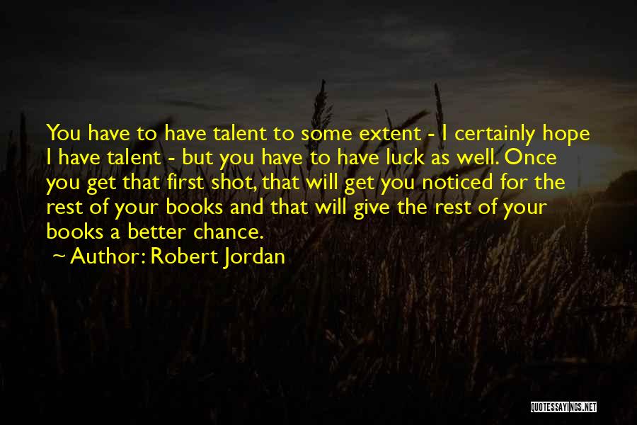 Luck And Talent Quotes By Robert Jordan