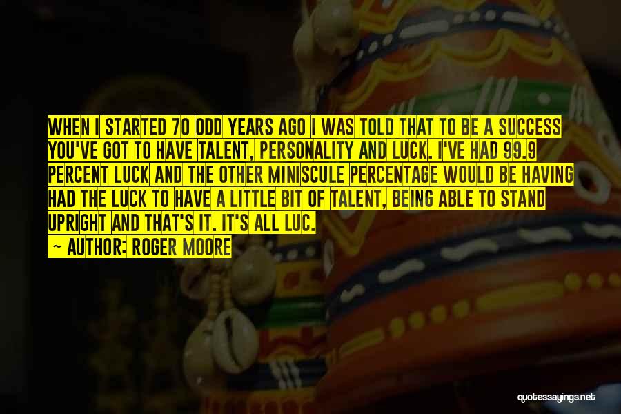 Luck And Talent Quotes By Roger Moore