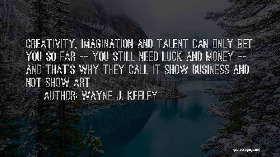 Luck And Talent Quotes By Wayne J. Keeley