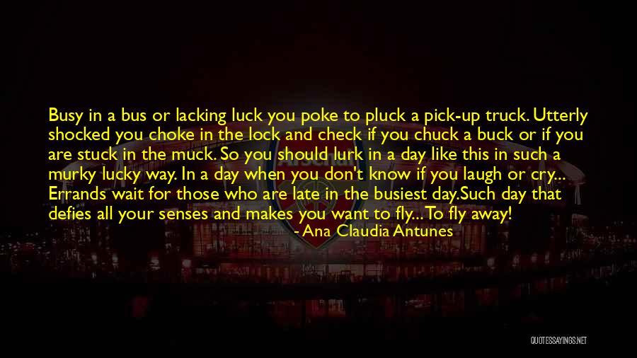 Luck And Unlucky Quotes By Ana Claudia Antunes Luck And Unlucky Quotes By Ana Claudia Antunes