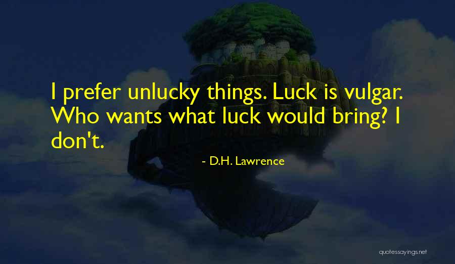 Luck And Unlucky Quotes By D.H. Lawrence Luck And Unlucky Quotes By D.H. Lawrence