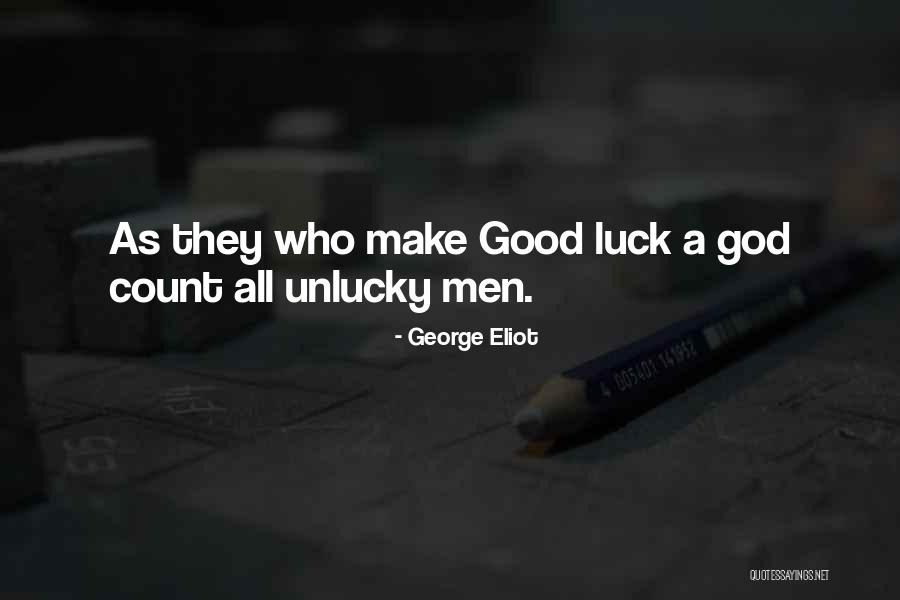 Luck And Unlucky Quotes By George Eliot Luck And Unlucky Quotes By George Eliot